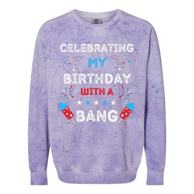 Celebrating My Birthday With A Bang 4th Of July Birthday Colorblast Crewneck Sweatshirt