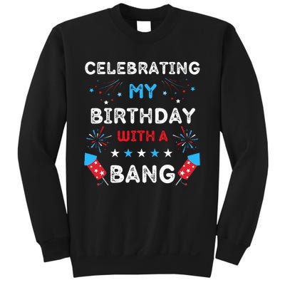 Celebrating My Birthday With A Bang 4th Of July Birthday Sweatshirt