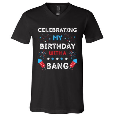 Celebrating My Birthday With A Bang 4th Of July Birthday V-Neck T-Shirt