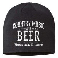 Country Music & Beer Thats Why Im Here Funny Gift Sustainable Beanie