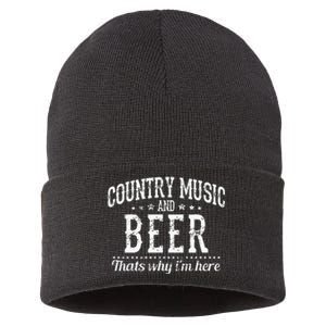 Country Music & Beer Thats Why Im Here Funny Gift Sustainable Knit Beanie