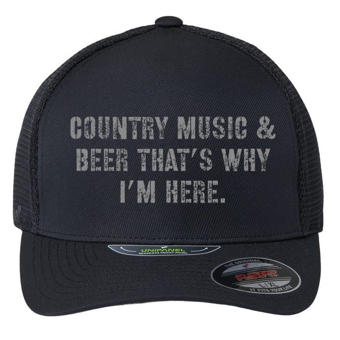 Country Music & Beer Thats Why Im Here Flexfit Unipanel Trucker Cap