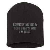 Country Music & Beer Thats Why Im Here Short Acrylic Beanie