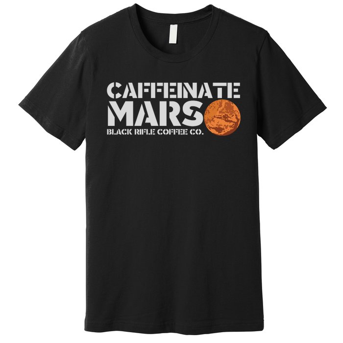 Caffeinate Mars Black Rifle Coffee Co. Premium T-Shirt