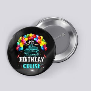 Cruising My Birthday Cruise Ship Vacation Party Button