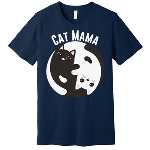 Cat Mama Black And White Cats Ying & Yang Cat Lover Cat Mom Cat Parent Cat Owner Premium T-Shirt