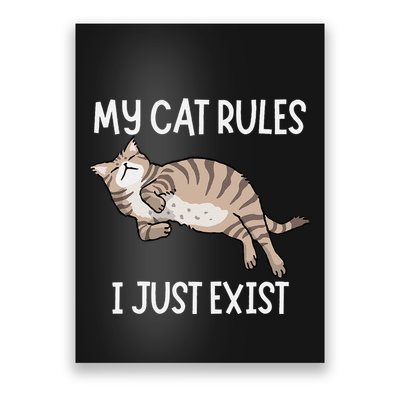 Cute My Cat Clothing My Cat Rules I Just Exist Poster