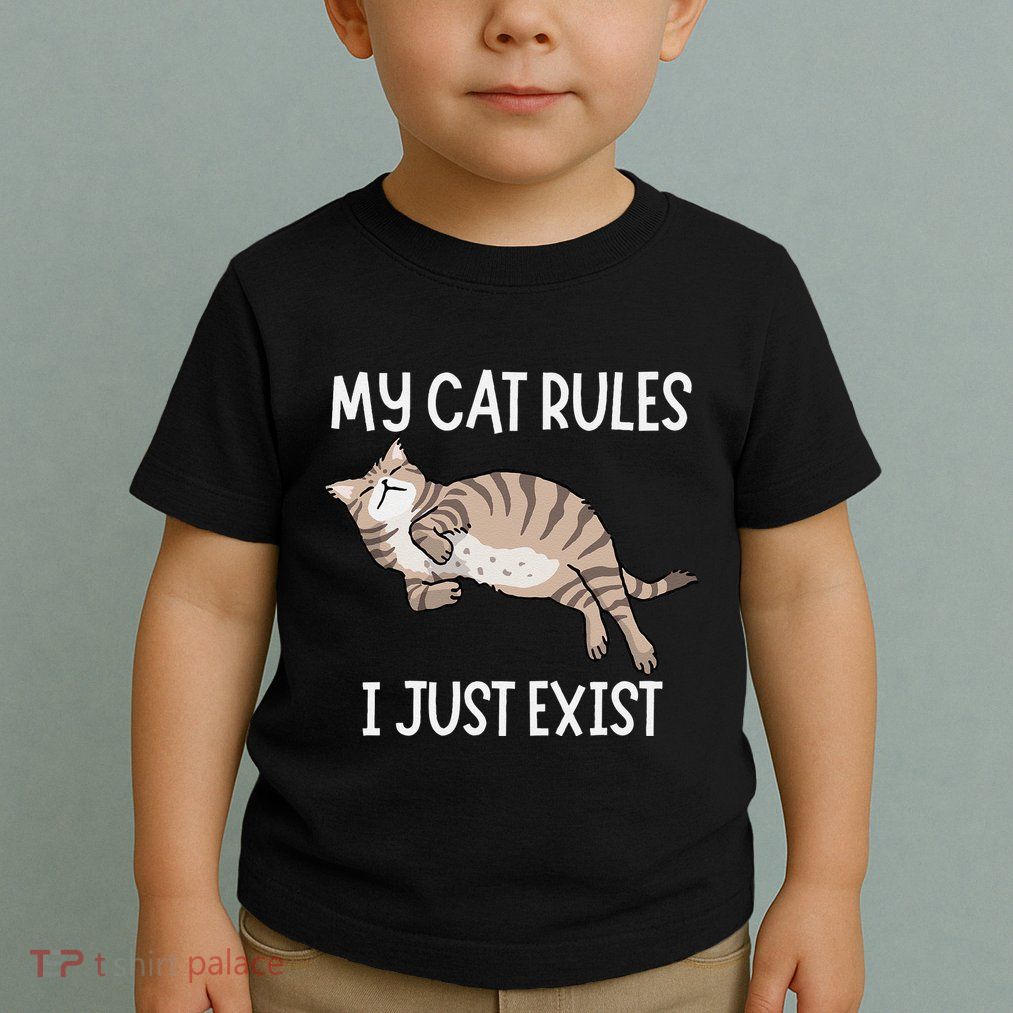 Cute My Cat Clothing My Cat Rules I Just Exist Toddler T-Shirt