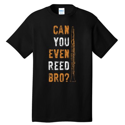 Clarinet Music Can You Even Reed Bro Funny Clarinetist Tall T-Shirt