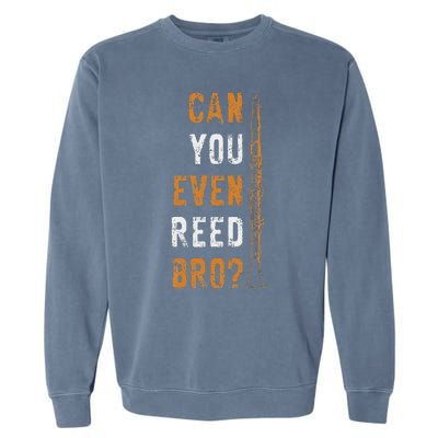 Clarinet Music Can You Even Reed Bro Funny Clarinetist Garment-Dyed Sweatshirt