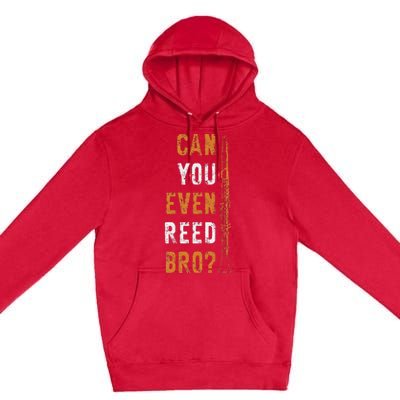 Clarinet Music Can You Even Reed Bro Funny Clarinetist Premium Pullover Hoodie