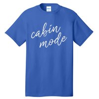 Cabin Mode Cabin Vacation Gift Tall T-Shirt