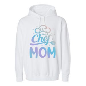 Chef Mom Culinary Mom Restaurant Family Cooking Culinary Mom Cool Gift Garment-Dyed Fleece Hoodie