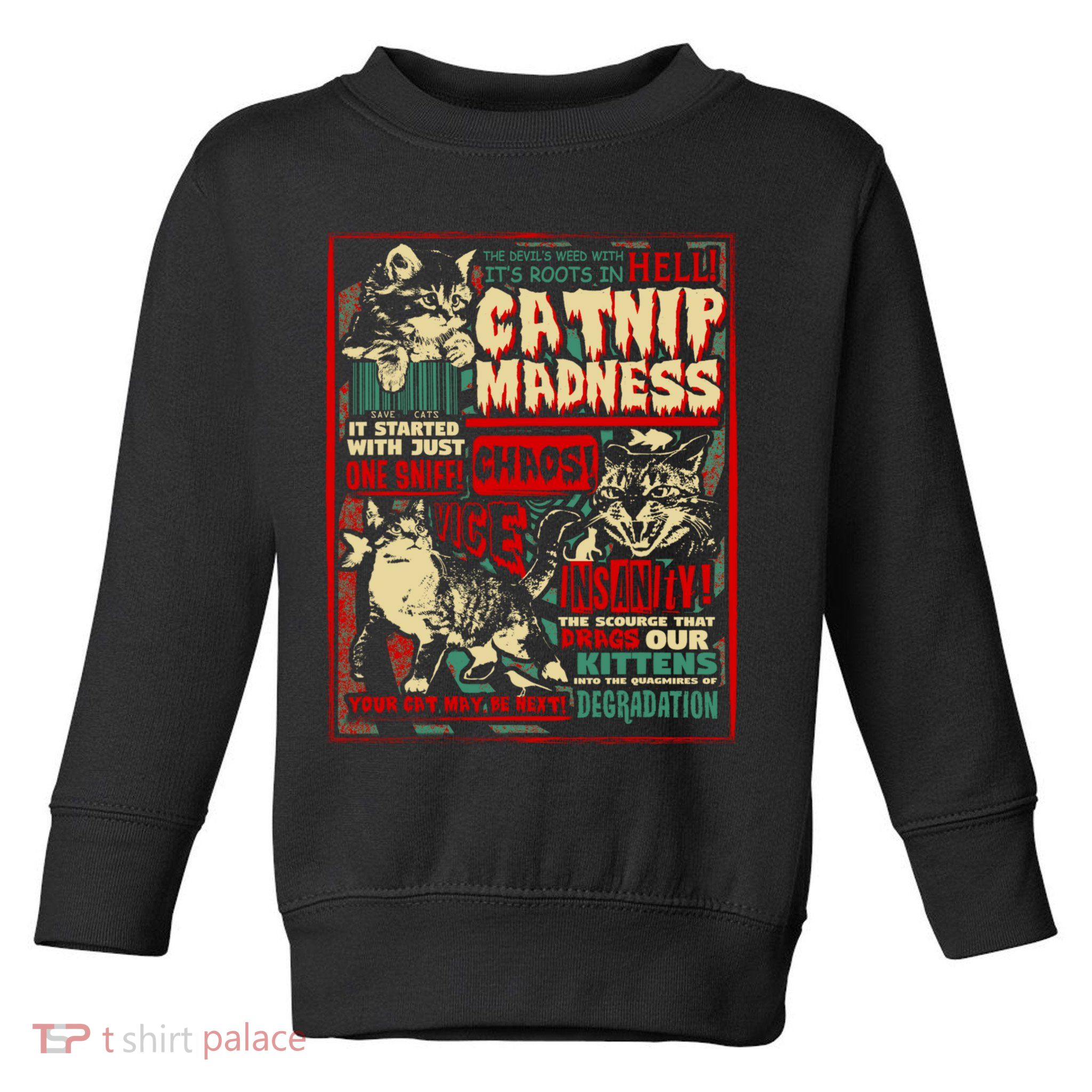Catnip Madness Cute Kitten Cat Lover Gift For Cat Owners Toddler Sweatshirt