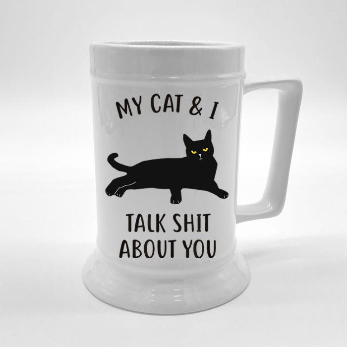 Cat My Cat & I Talk About You Beer Stein