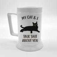 Cat My Cat & I Talk About You Beer Stein