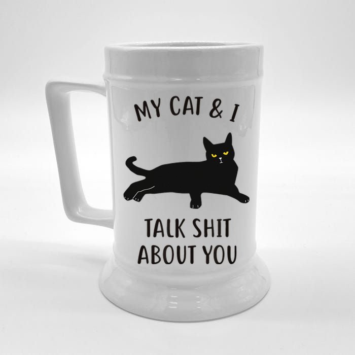 Cat My Cat & I Talk About You Beer Stein