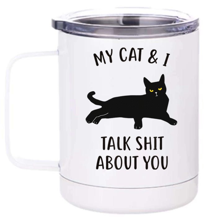 Cat My Cat & I Talk About You 12 oz Stainless Steel Tumbler Cup