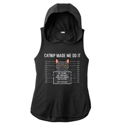 Cat Mugshot Catnip Made Me Do It Funny Furrypants Ladies PosiCharge Tri-Blend Wicking Draft Hoodie Tank