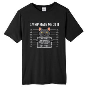 Cat Mugshot Catnip Made Me Do It Funny Furrypants Tall Fusion ChromaSoft Performance T-Shirt