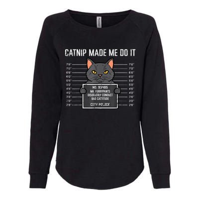 Cat Mugshot Catnip Made Me Do It Funny Furrypants Womens California Wash Sweatshirt