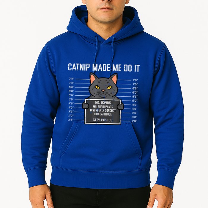 Cat Mugshot Catnip Made Me Do It Funny Furrypants Hoodie