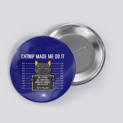 Cat Mugshot Catnip Made Me Do It Funny Furrypants Button