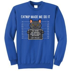 Cat Mugshot Catnip Made Me Do It Funny Furrypants Tall Sweatshirt