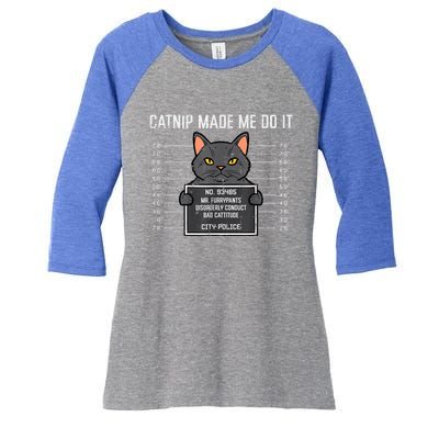 Cat Mugshot Catnip Made Me Do It Funny Furrypants Women's Tri-Blend 3/4-Sleeve Raglan Shirt