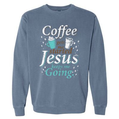 Coffee Morning Christian Gift Idea Jesus Garment-Dyed Sweatshirt