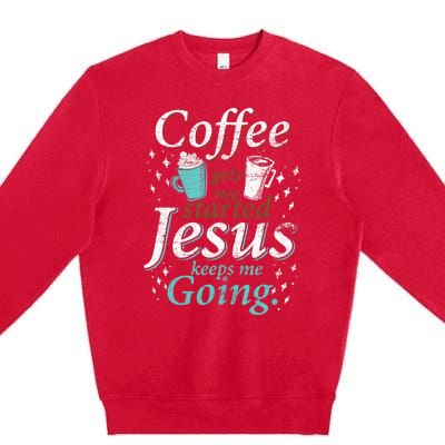 Coffee Morning Christian Gift Idea Jesus Premium Crewneck Sweatshirt