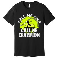 Call Me Coco Call Me Champion Premium T-Shirt