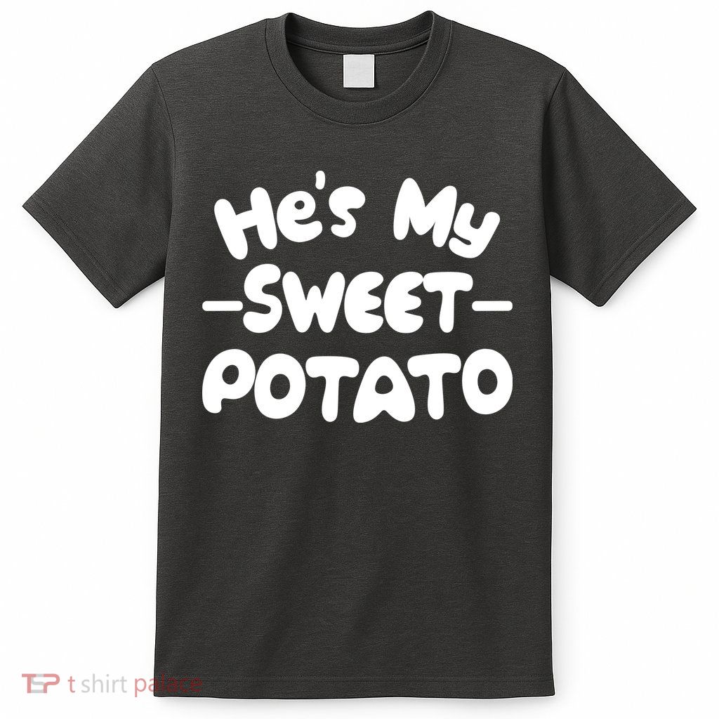 Cute Matching Couples He's My Sweet Potato T-Shirt