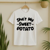 Cute Matching Couples She's My Sweet Potato T-Shirt