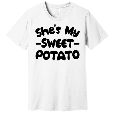 Cute Matching Couples She's My Sweet Potato Premium T-Shirt