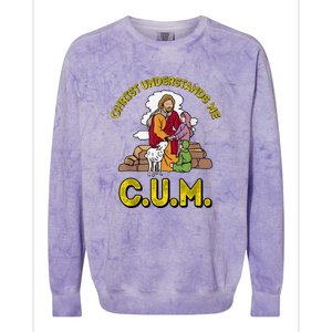 Cum Meaning Christ Understands Me Colorblast Crewneck Sweatshirt