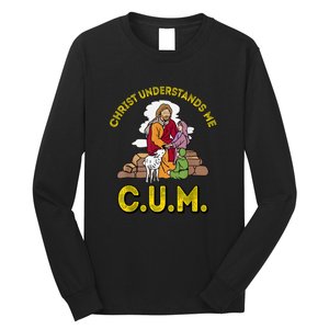 Cum Meaning Christ Understands Me Long Sleeve Shirt