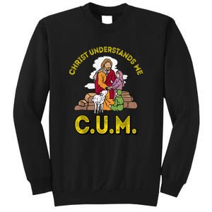 Cum Meaning Christ Understands Me Sweatshirt