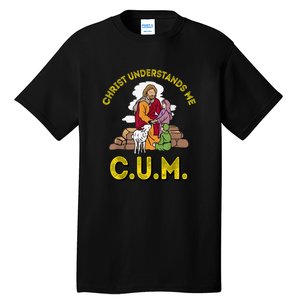 Cum Meaning Christ Understands Me Tall T-Shirt