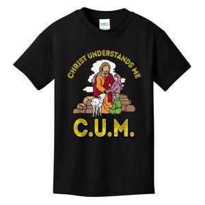 Cum Meaning Christ Understands Me Kids T-Shirt