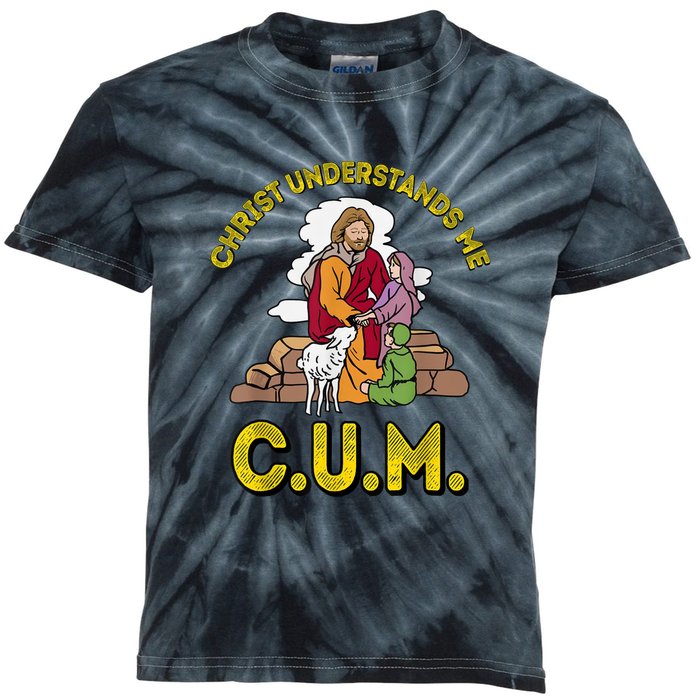 Cum Meaning Christ Understands Me Kids Tie-Dye T-Shirt