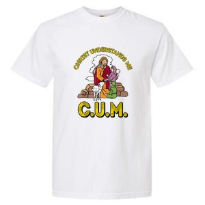 Cum Meaning Christ Understands Me Garment-Dyed Heavyweight T-Shirt