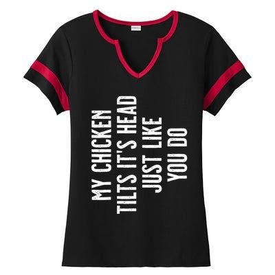 Chicken My Chicken Tilts It's Head TShirt Ladies Halftime Notch Neck Tee