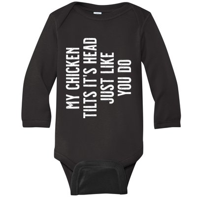 Chicken My Chicken Tilts It's Head TShirt Baby Long Sleeve Bodysuit