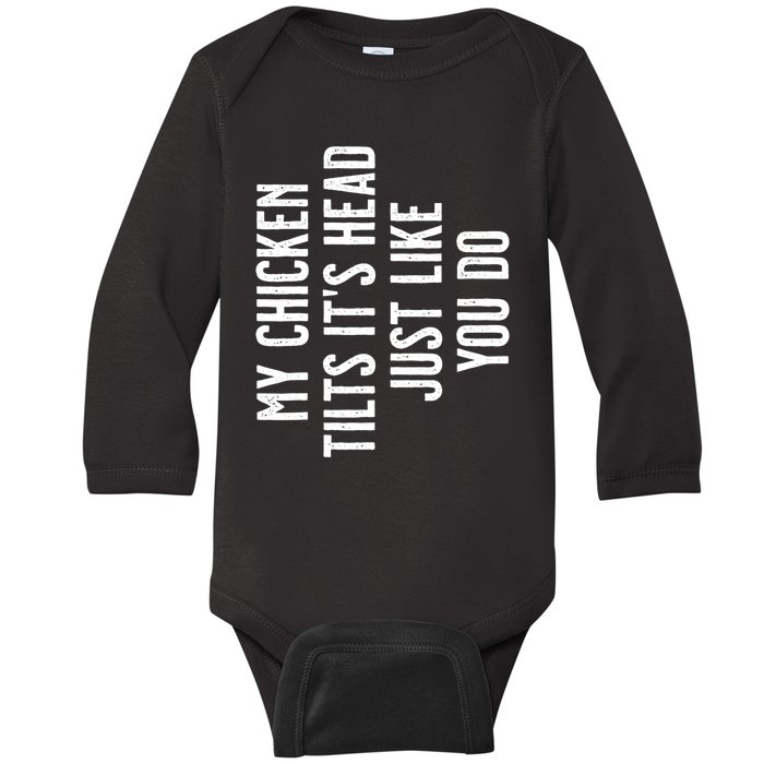 Chicken My Chicken Tilts It's Head TShirt Baby Long Sleeve Bodysuit