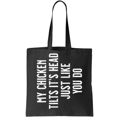 Chicken My Chicken Tilts It's Head TShirt Tote Bag