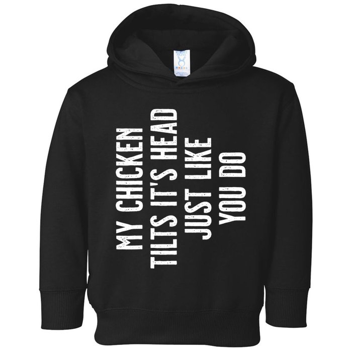 Chicken My Chicken Tilts It's Head TShirt Toddler Hoodie