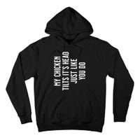 Chicken My Chicken Tilts It's Head TShirt Tall Hoodie