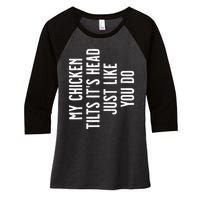 Chicken My Chicken Tilts It's Head TShirt Women's Tri-Blend 3/4-Sleeve Raglan Shirt