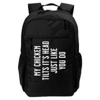 Chicken My Chicken Tilts Its Head Backpack